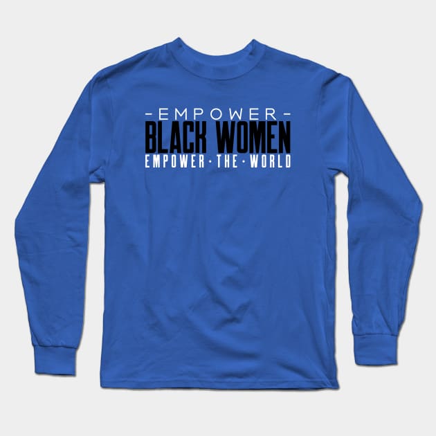 Black Women Black Woman Empowerment Long Sleeve T-Shirt by Tip Top Tee's